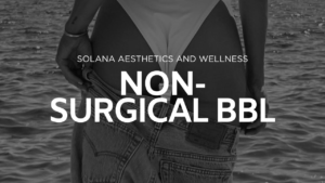 non-surgical bbl | solana aesthetic and wellness
